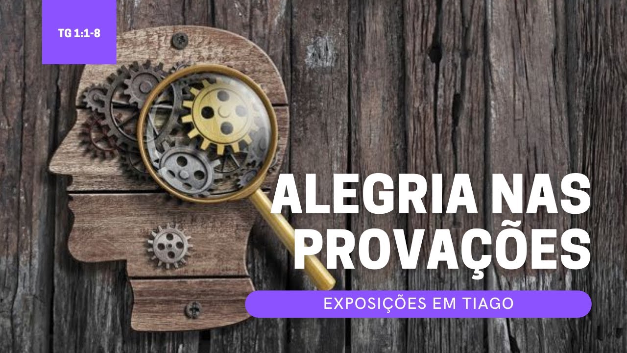 SABEDORIA HOJE 3 - ALEGRIA NAS PROVAÇÕES (Tiago 1:1-8)