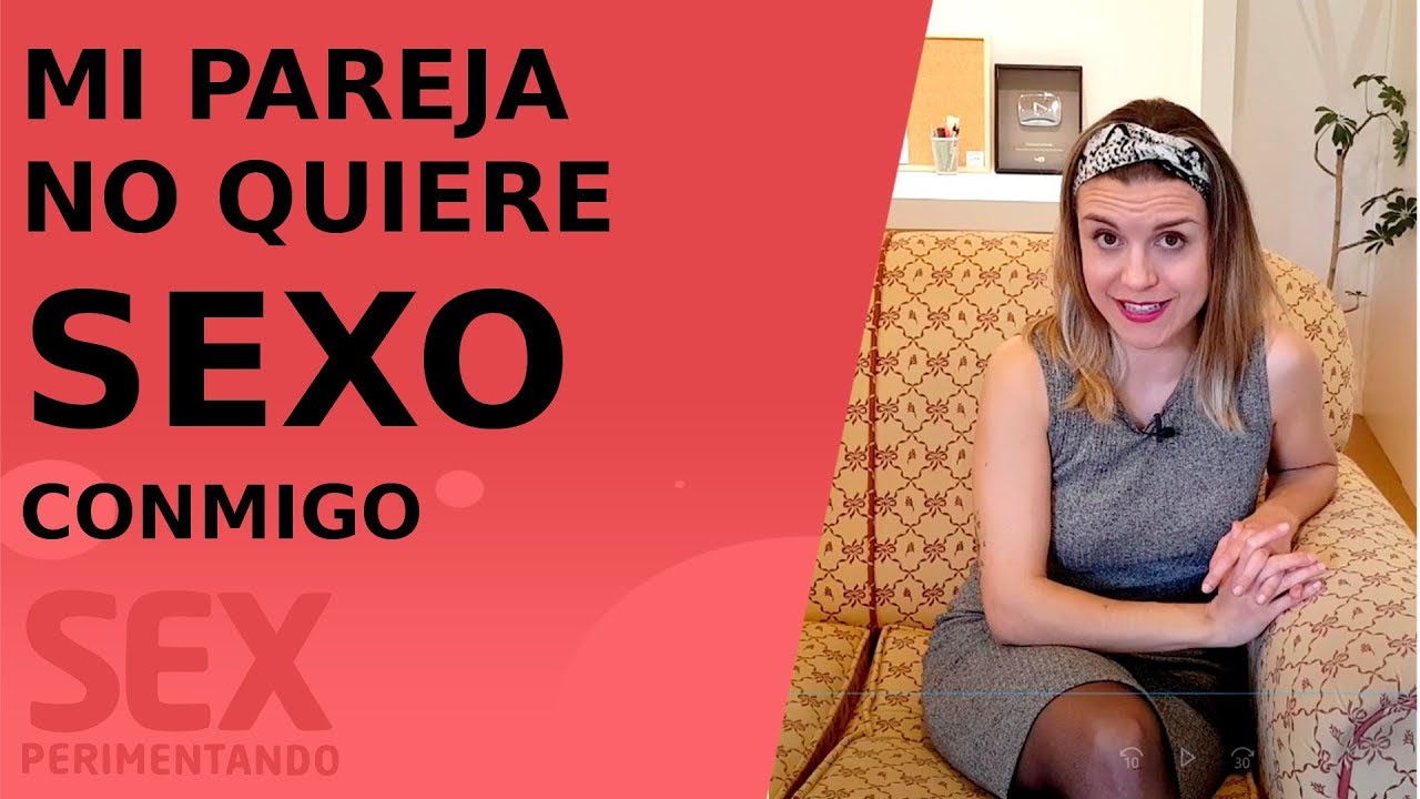 Mi pareja no quiere sexo conmigo ¿Por qué no tenemos relaciones sexuales? ¿Qué hacer?