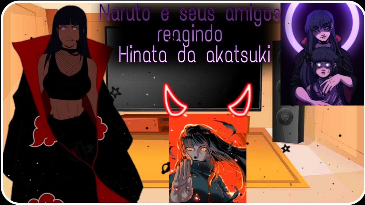 Naruto e seus amigos reagindo Hinata da Akatsuki