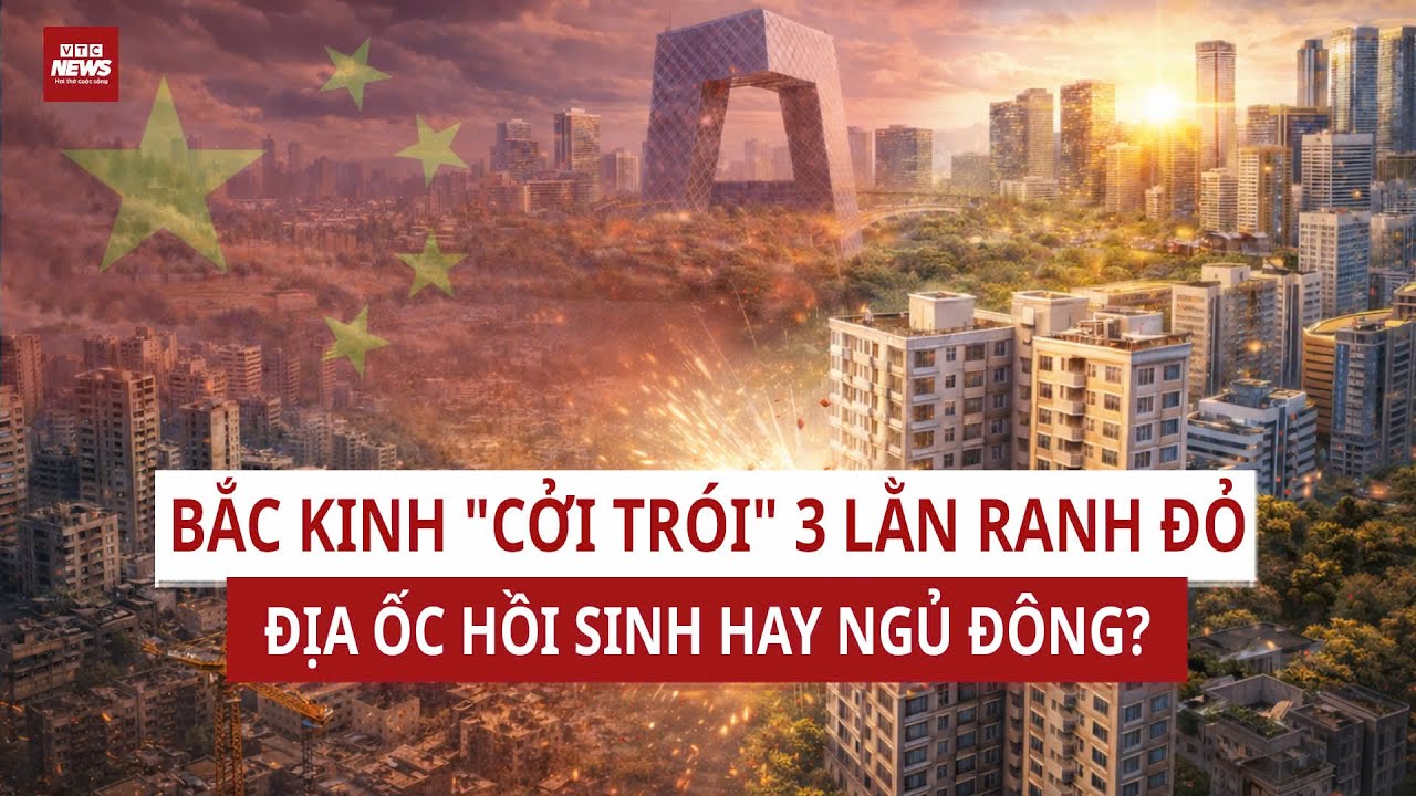 Trung Quốc tháo ‘vòng kim cô’ địa ốc: Cú quay xe lịch sử hay chiêu trò trấn an? | VTC News