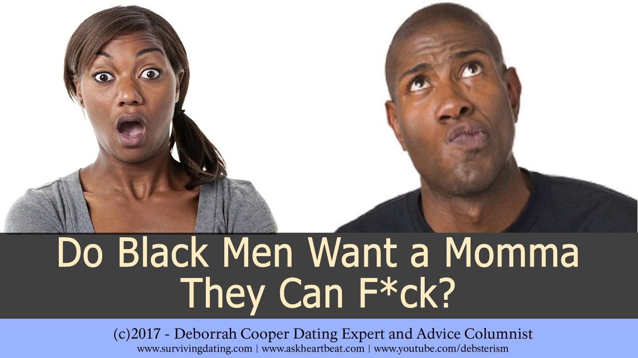 Deborrah Cooper - Do Black Men Want a Momma They Can F*ck?