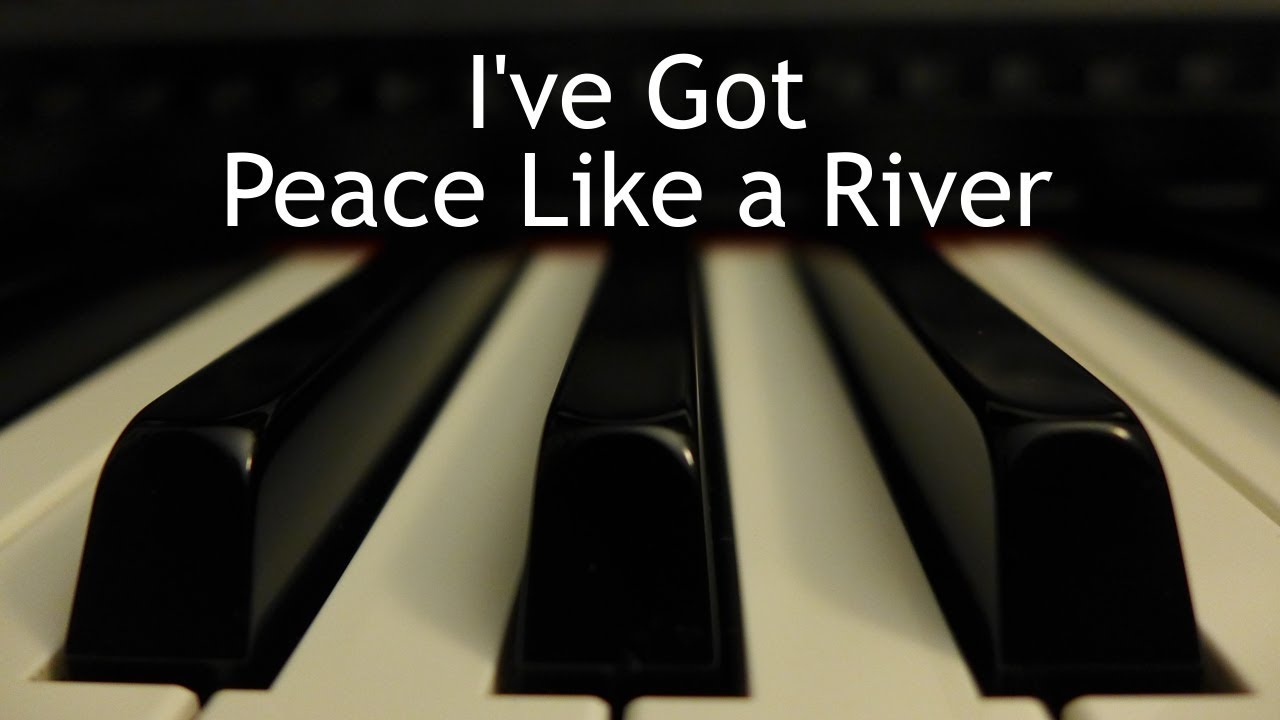 I've Got Peace Like a River - piano instrumental hymn with lyrics