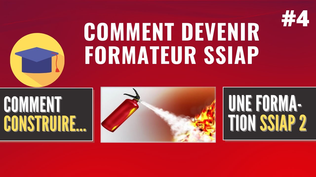 Formateur SSIAP - #4 Comment construire une formation SSIAP 2