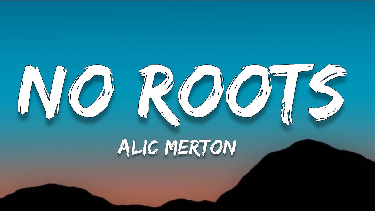 ALICE MERTON - NO ROOTS (LYRICS)
