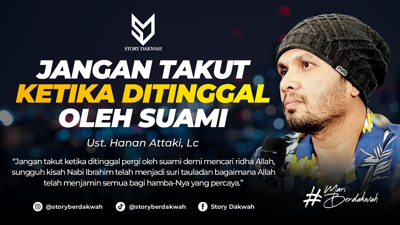Jangan Takut Ketika Ditinggal Suami - Ust. Hanan Attaki, Lc