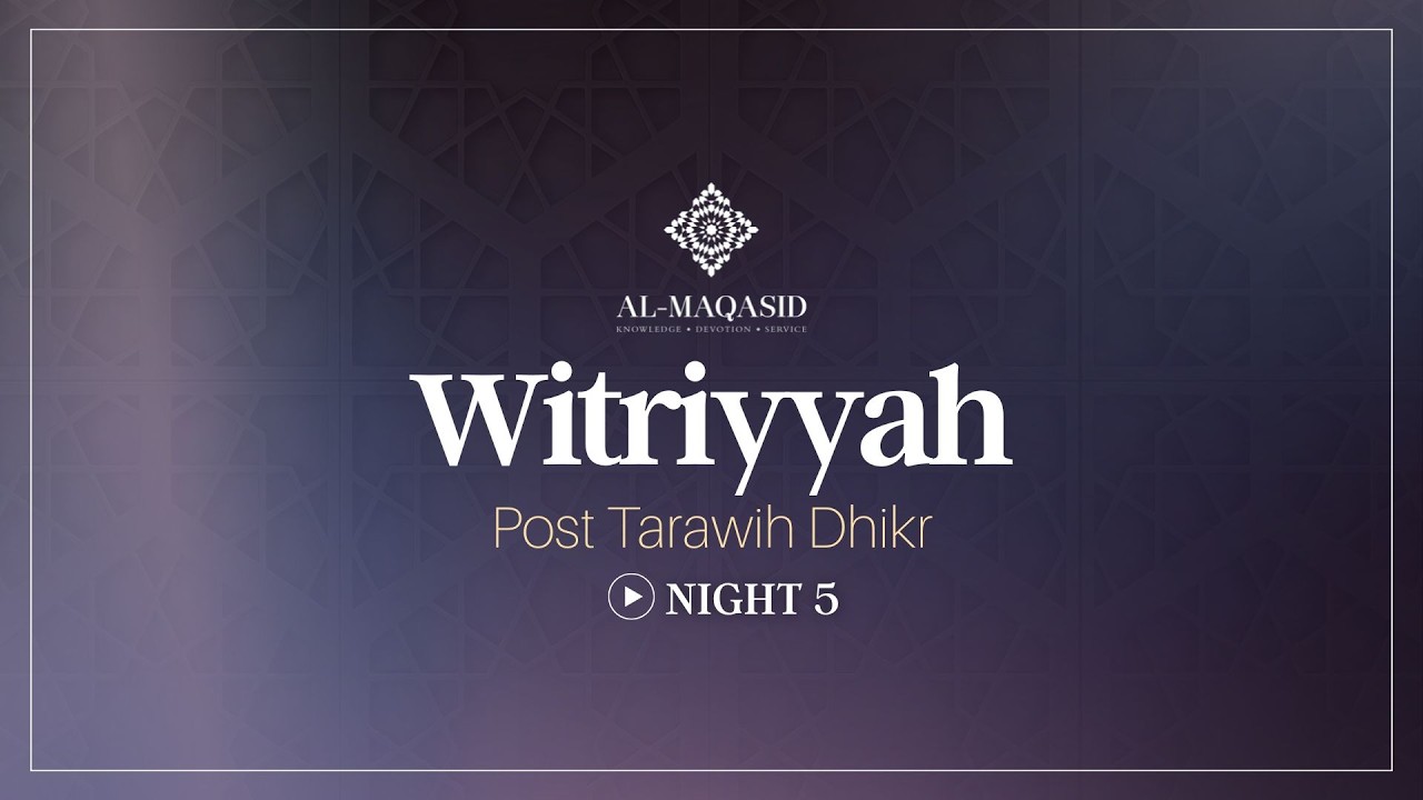 Witriyya - Post Tarawih Dhikr - Night 5 | Ramadan 2026