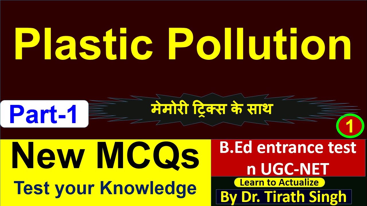 Plastic pollution l New MCQs part-1 l Environment l Bed. test  n UGC-NET l Dr. Tirath Singh l
