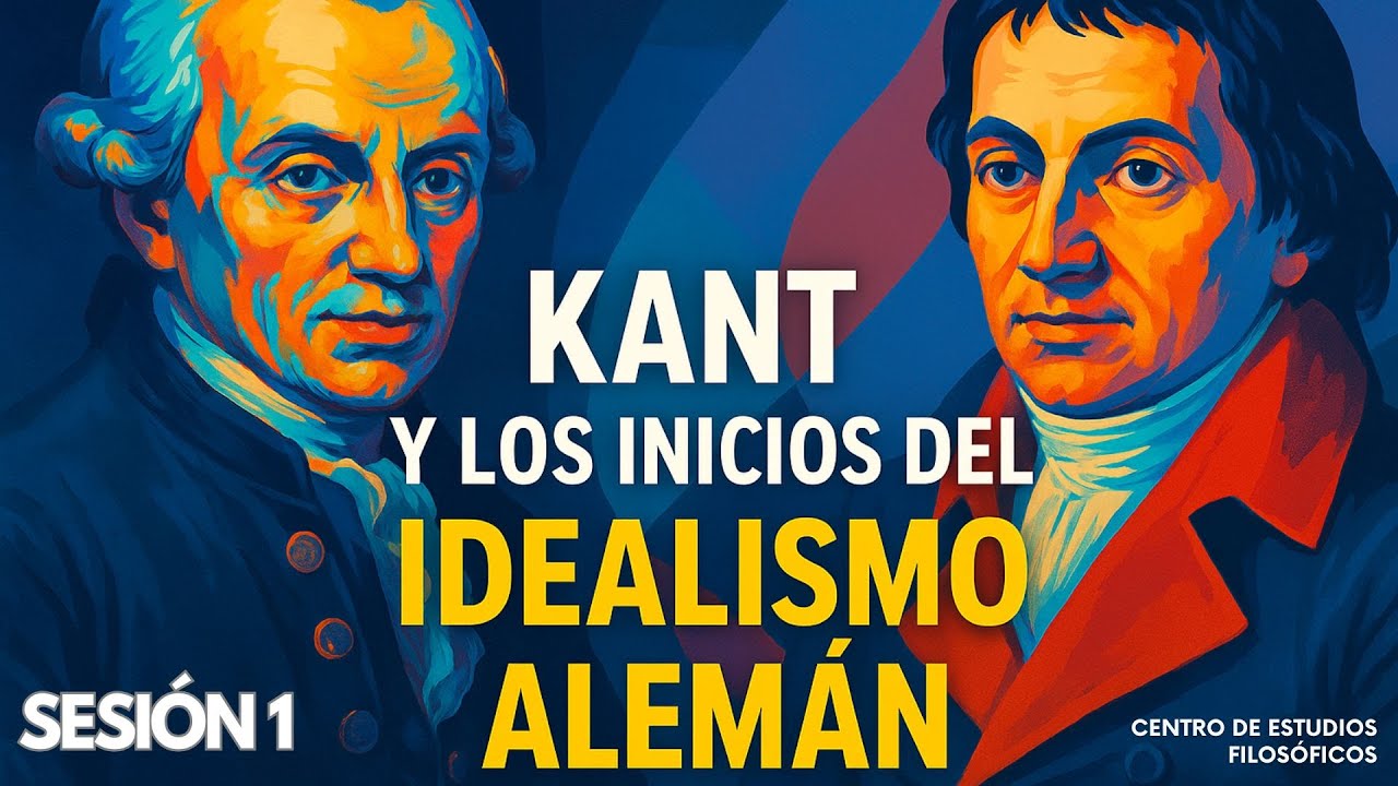 Kant y los inicios del idealismo alemán. Sesión 1.