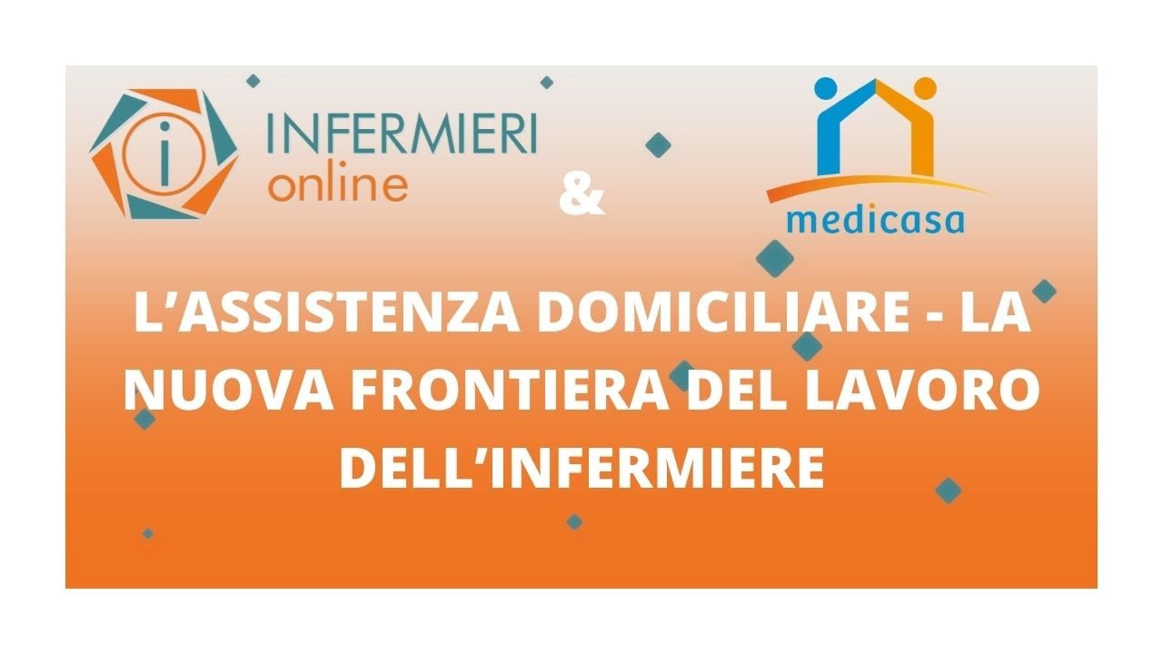 L’ASSISTENZA DOMICILIARE | LA NUOVA FRONTIERA DEL LAVORO DELL’INFERMIERE | Parliamo con @Medicasa