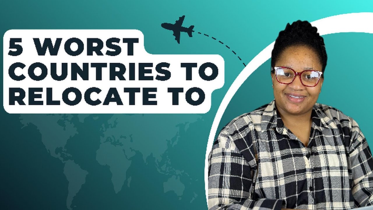 5 Worst countries to relocate to