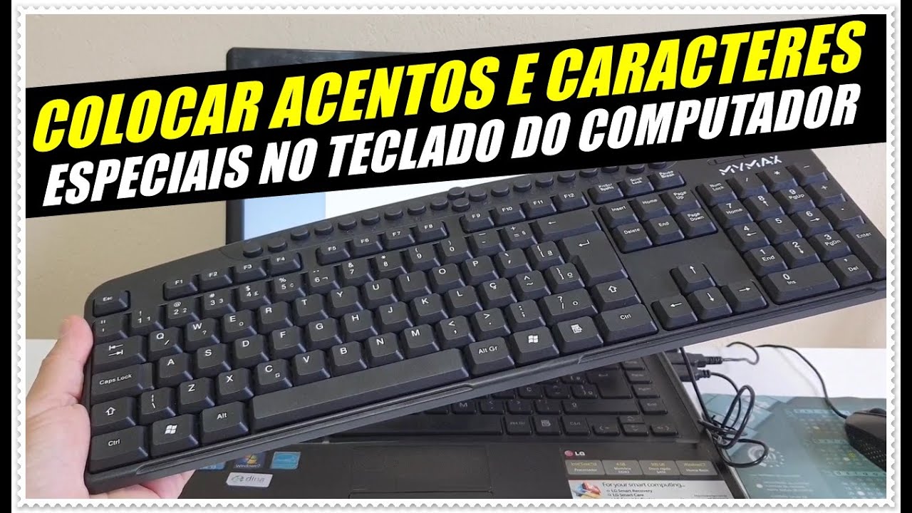 COMO COLOCAR ACENTOS, SÍMBOLOS E CARACTERES ESPECIAIS NO TECLADO DO COMPUTADOR