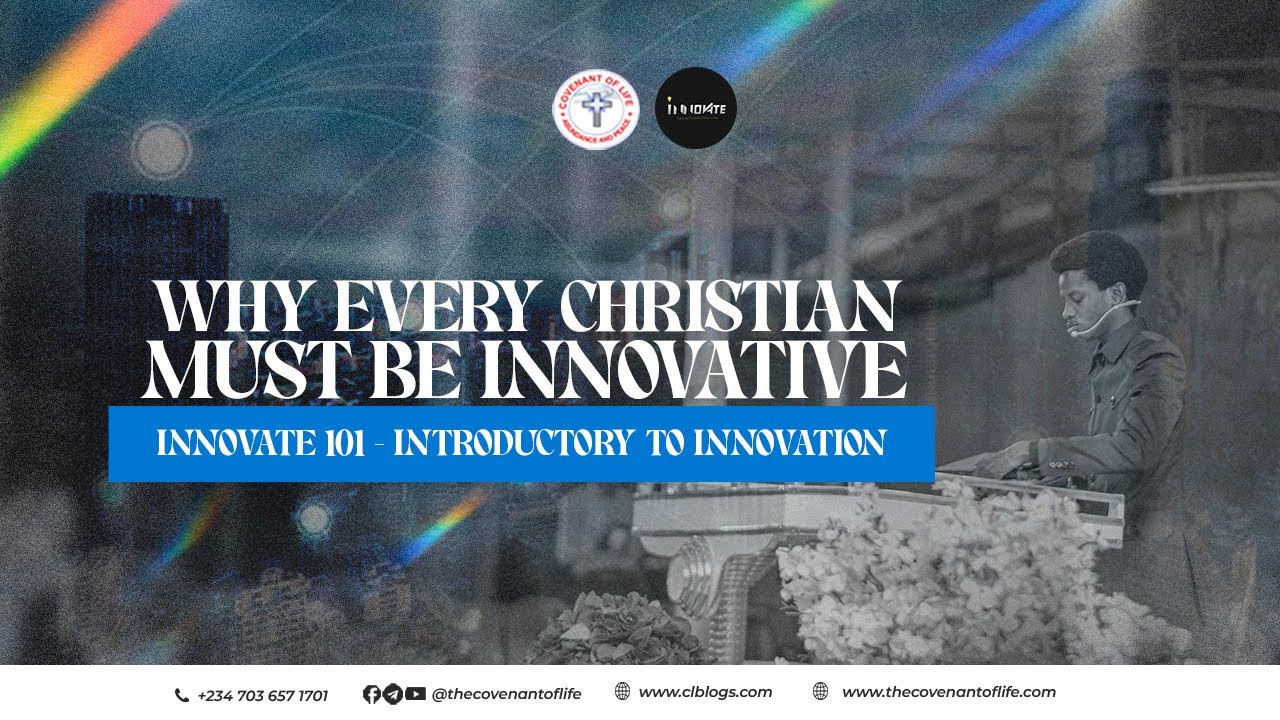 WHY EVERY CHRISTIAN MUST BE INNOVATIVE || OLUWATOBILOBA OSHUNBIYI || THE SCHOOL OF INNOVATION
