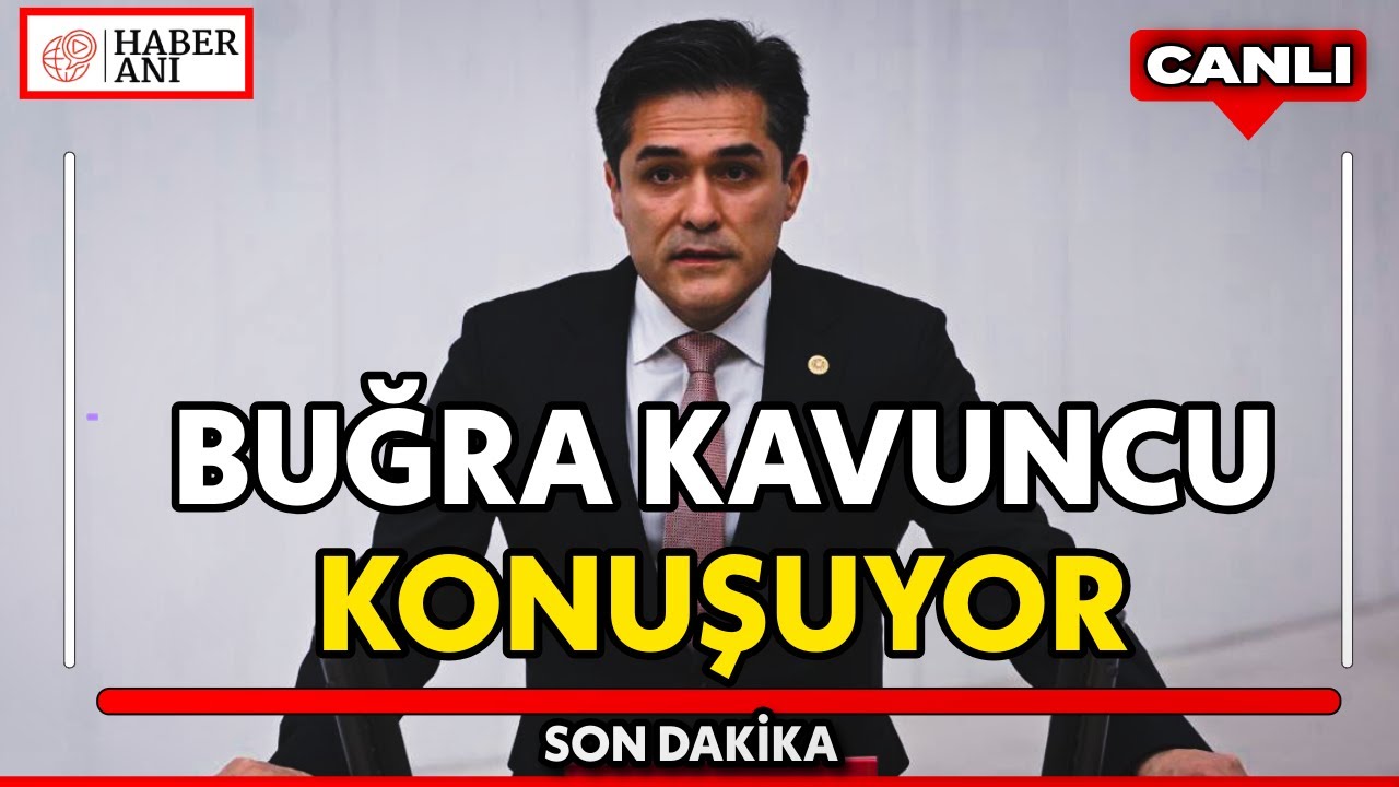 #CANLI | İYİ Parti Sözcüsü Buğra Kavuncu açıklamalarda bulunuyor