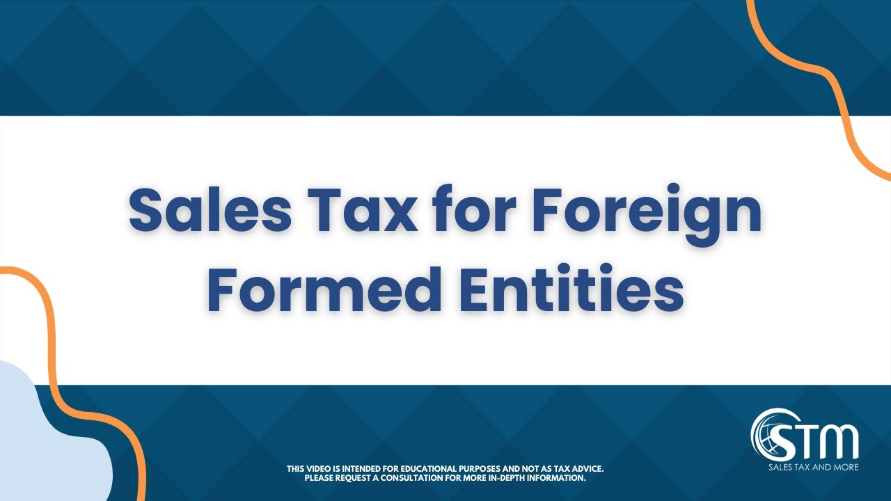 Sales Tax for Foreign Formed Entities