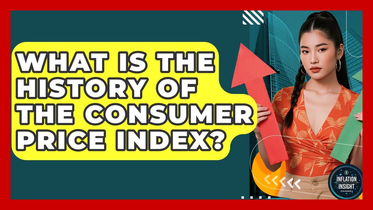 What Is The History Of The Consumer Price Index? - Inflation Insight Channel