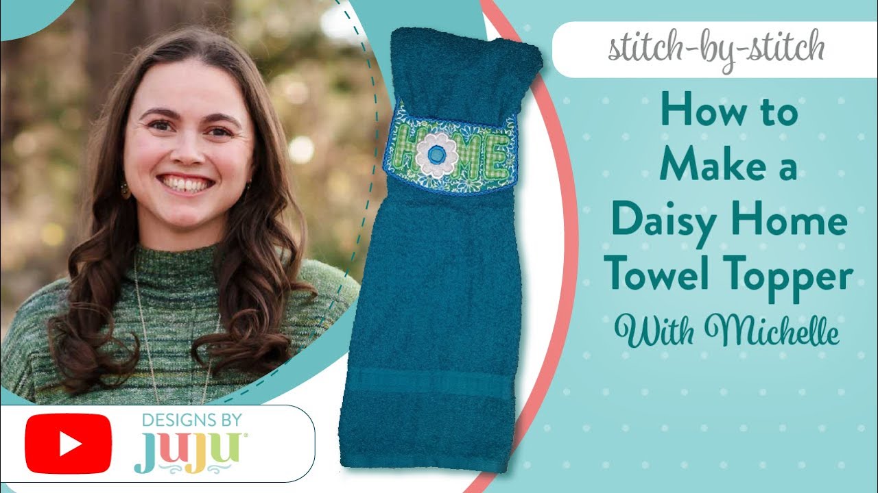 How to Make an In The Hoop Daisy Home Towel Topper: Stitch by Stitch | Designs by JuJu