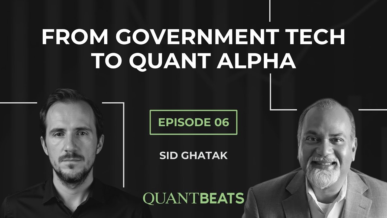 Episode 06 - Sid Ghatak: From Government Tech to Quant Alpha