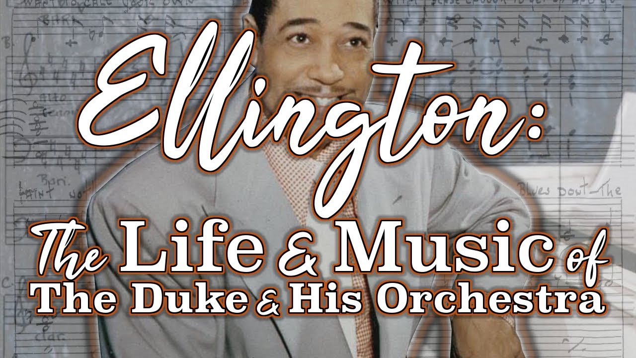 Ellington: The Life and Music of the Duke and His Orchestra