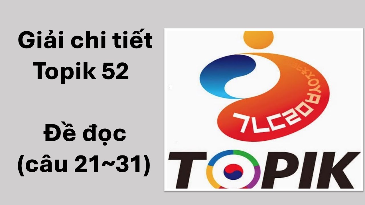 Giải chi tiết Topik 52 phần đọc câu 21~31
