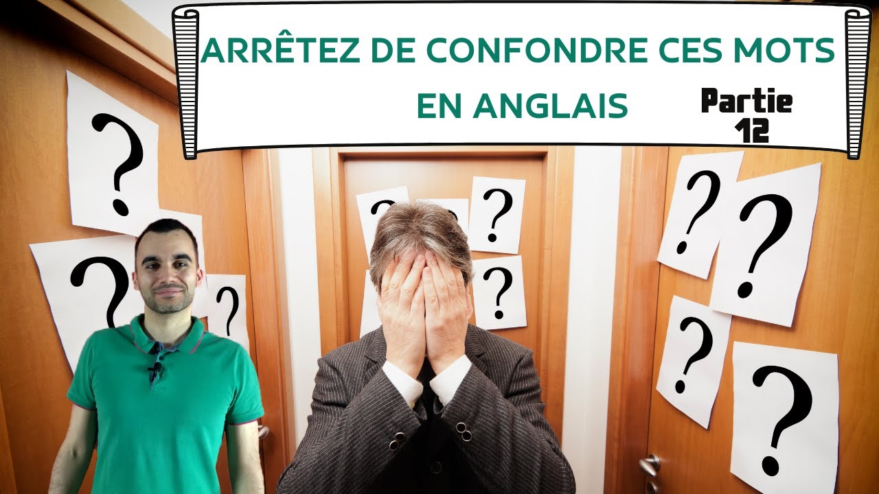 Arrêtez de confondre ces mots en anglais  - partie 12