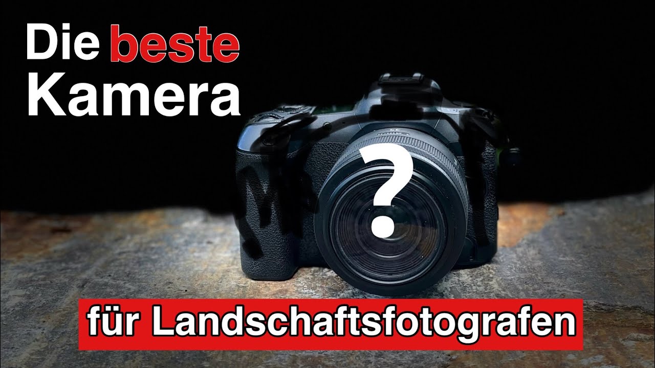 Welche ist die beste Kamera für die Landschaftsfotografie?