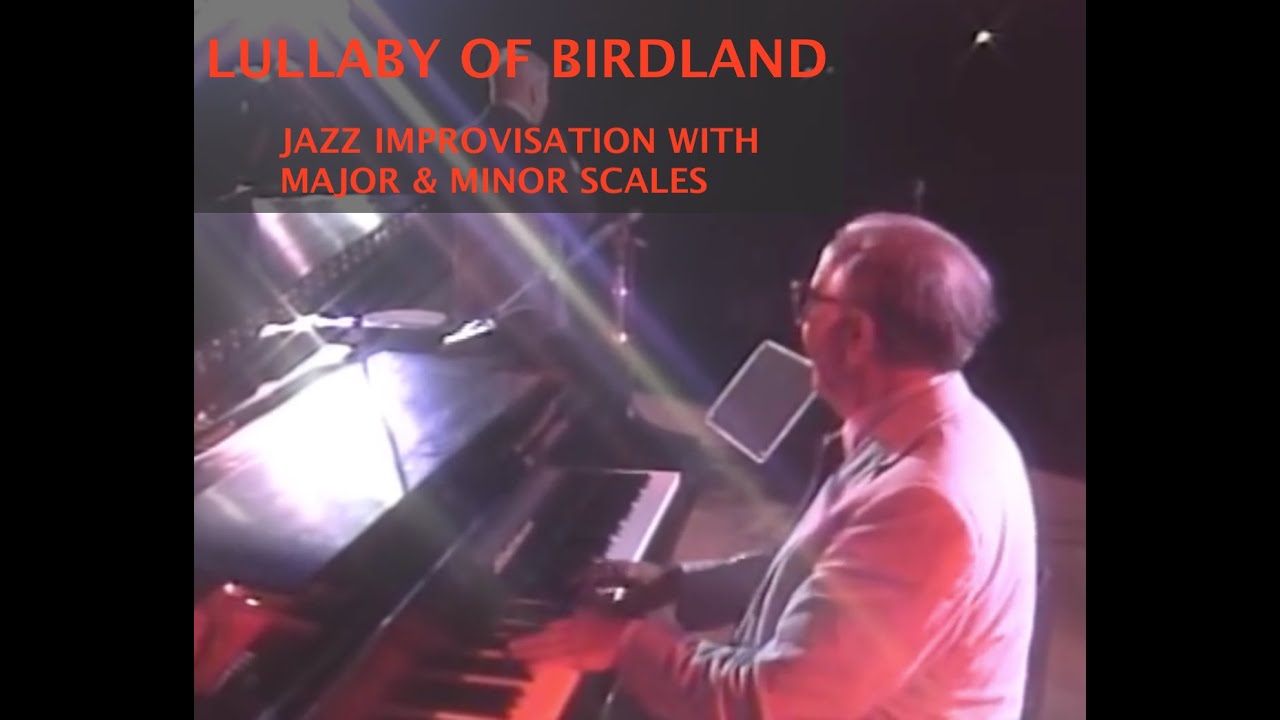Lullaby Of Birdland - Jazz Scales for Improvisation Over a Minor Tune Simplified