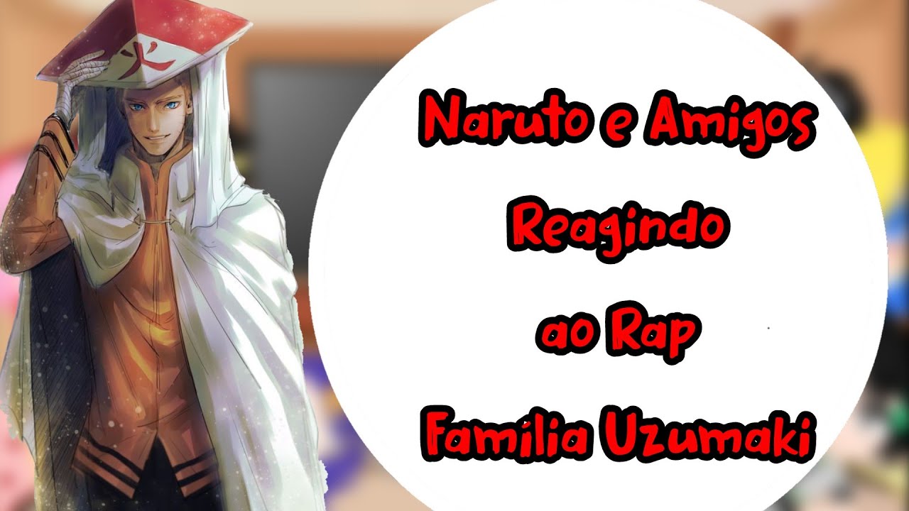 Naruto e amigos||React|| ao Rap Família Uzumaki