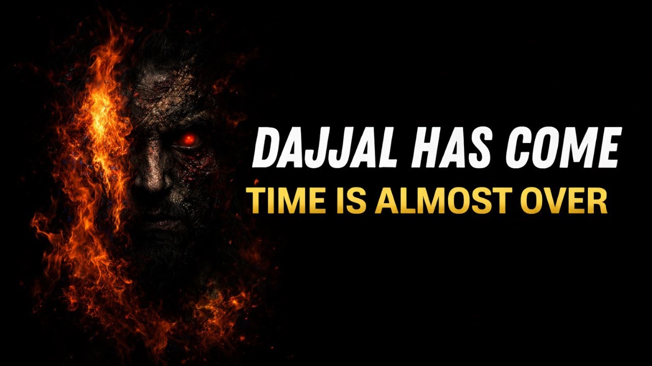 DAJJAL HAS COME | TIME IS ALMOST OVER – FINAL WARNING