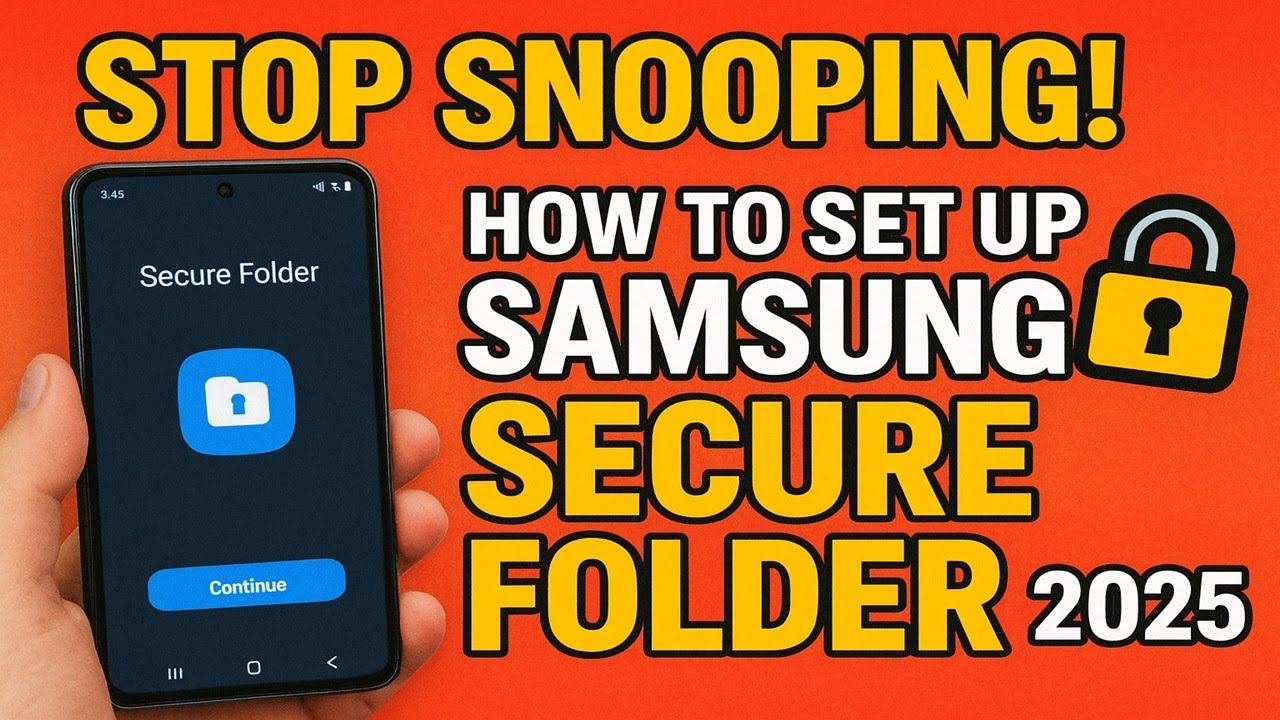 Stop Snooping! How to Set Up Samsung Secure Folder in 2025