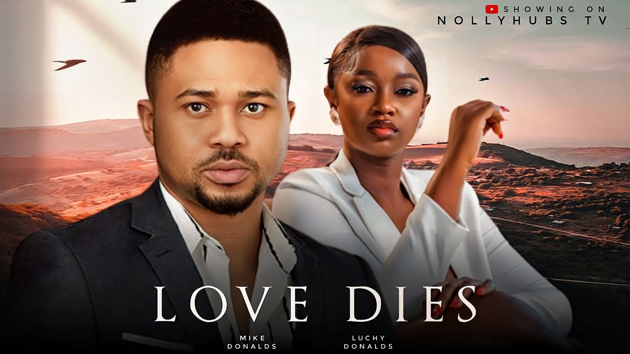 LOVE DIES  (THE MOVIE) {MIKE GODSON LUCHY DONALD} || 2024 LATEST NIGERIAN NOLLYWOOD MOVIES