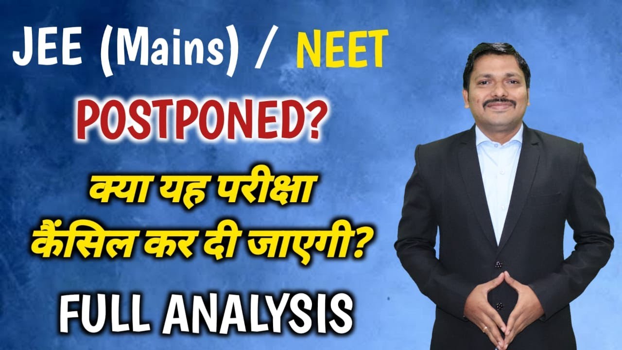 JEE (Mains)/NEET Exam Postponed? Full Analysis by Dinesh Sir