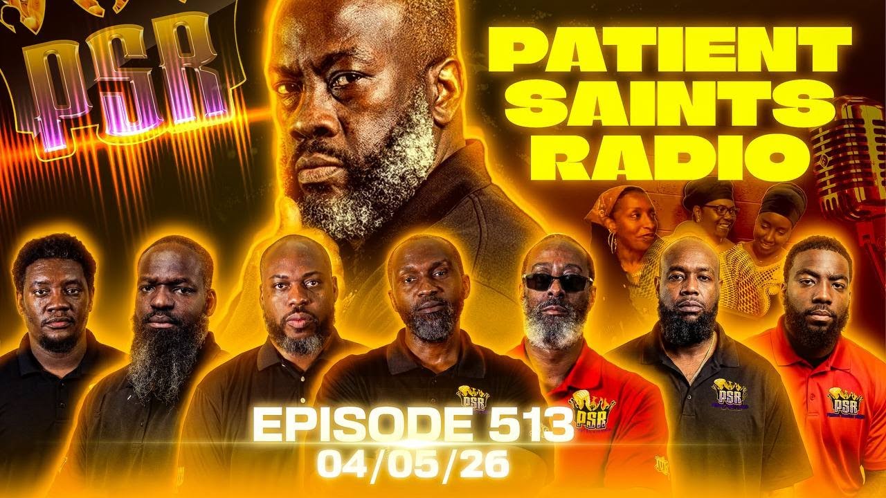 PATIENT SAINTS RADIO | EPISODE 513 | APRIL 5, 2026