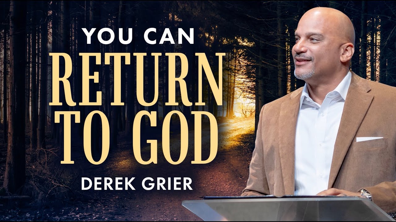 You Can Return to God I Derek Grier