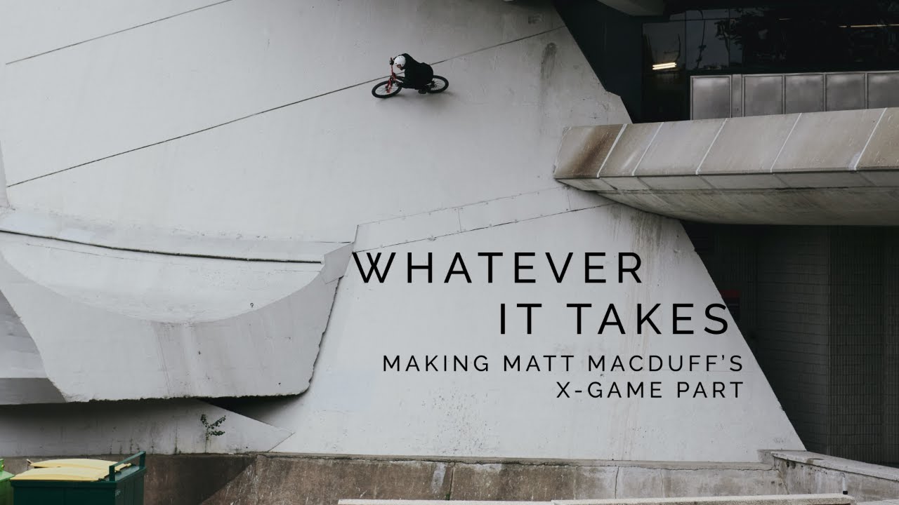 'What Ever It Takes' The Making Of Matt Macduff's X-Games Part