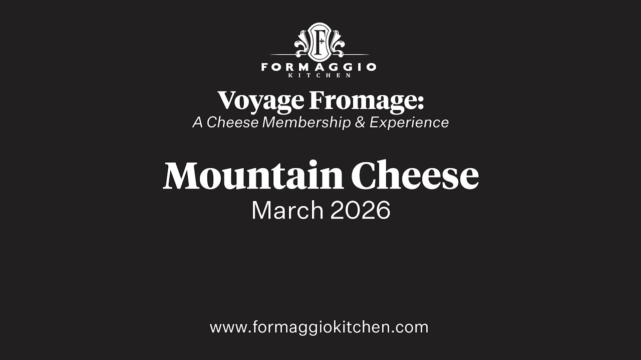 Mountain Cheese - Voyage Fromage Virtual Learning Event 