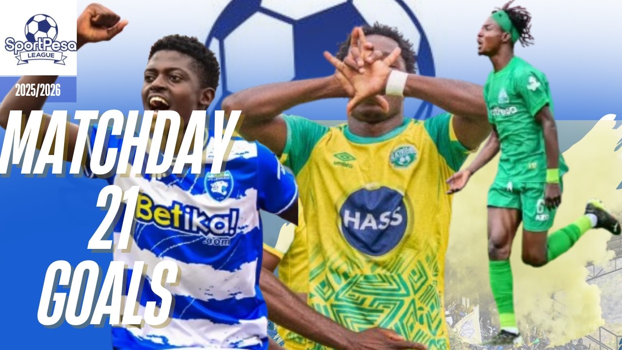 SportPesa League 2025/26 | All Matchday 21 Goals