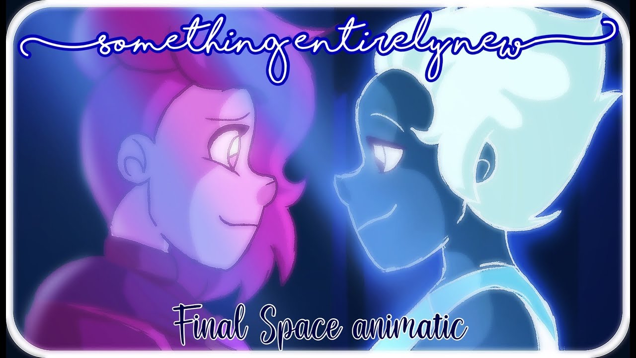 ❝Something Entirely New❞ 『 Final Space Animatic 』SPOILERS ALERT //
