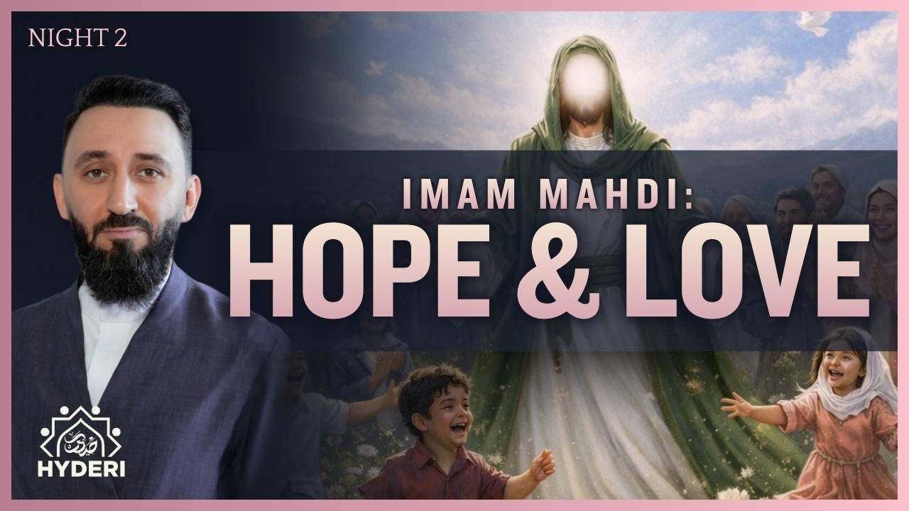 Imam Mahdi (as)- Hope & Love | Sheikh Mustafa Masood