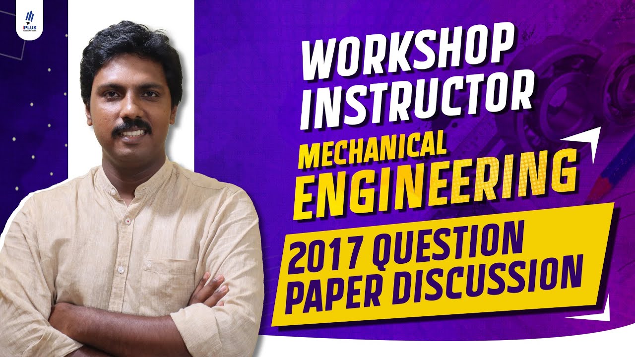 Previous PSC Question Paper Discussion | Workshop Instructor Mechanical | 2017 Question Paper