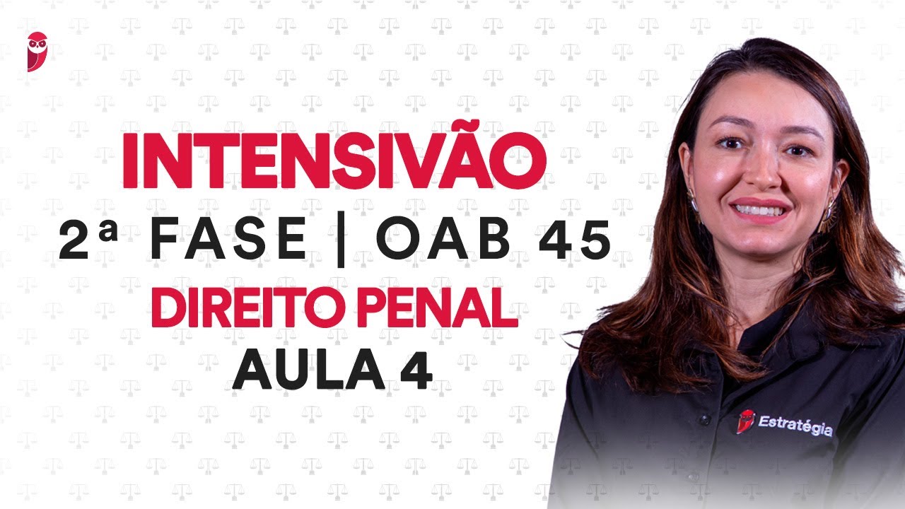 Intensivão da 2ª Fase OAB - Direito Penal - Aula 4