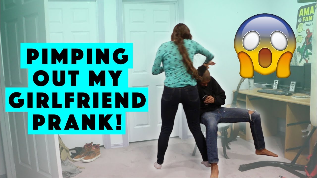 PIMPING OUT MY GIRLFRIEND PRANK! *GETS VIOLENT*