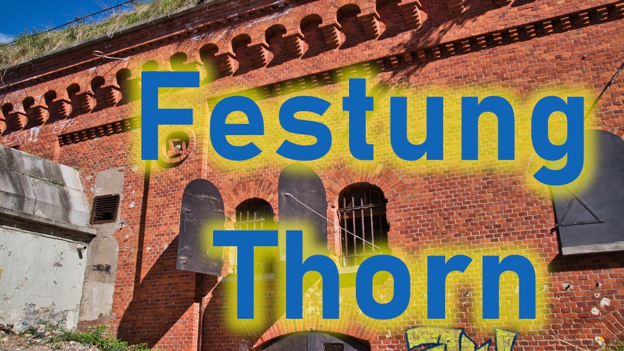 Festung Thorn - die stärkste Festung im deutschen Osten + kostenlose KMZ mit den Zielen