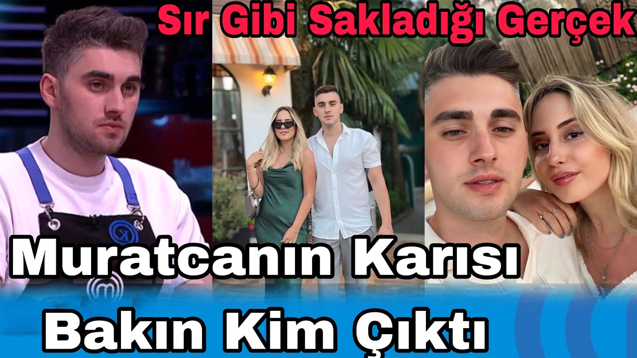 Masterchef Muratcanın Karısı Bakın Kim &Ccedil;ıktı Sır Gibi Sakladığı Ger&ccedil;ek 