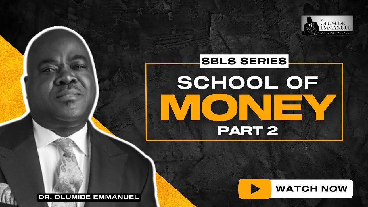 School Of Money | Dr. Olumide Emmanuel  - SBLS Part 2
