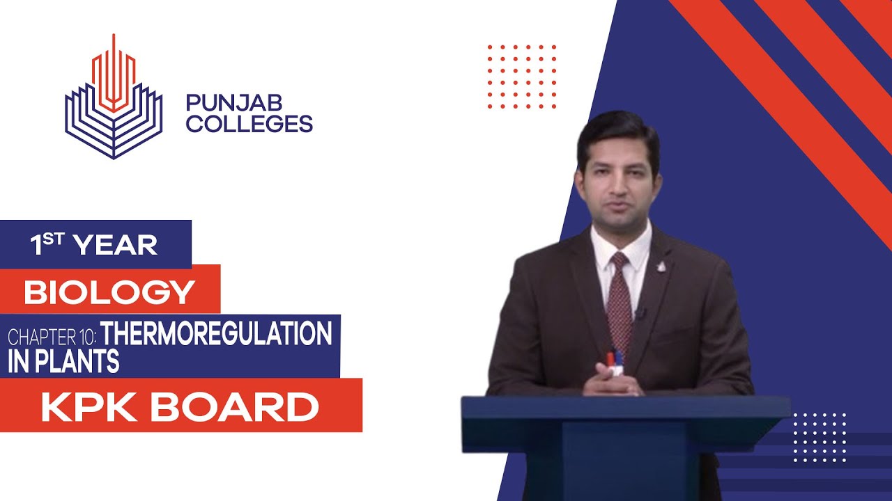 PGC Lectures-Inter Part 1-KPK Board-Biology-Chapter 10 - Thermoregulation in Plants