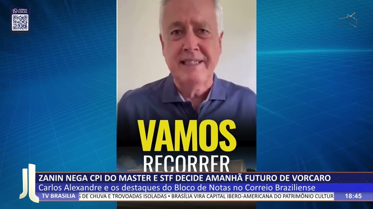 JL - Zanin nega CPI do Master e STF decide amanhã futuro de Vorcaro