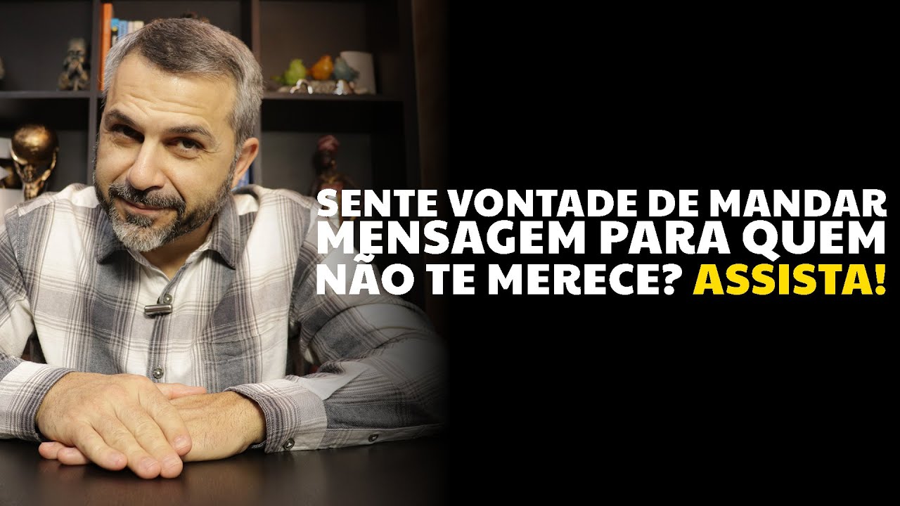 Sente vontade de mandar mensagem para quem não te merece? Assista!
