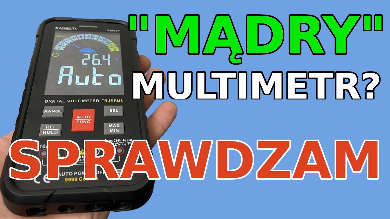 Multimetr KAIWEETS KM601 - czy tak dobry jak YOUTUBERY m&oacute;wią? SPRAWDZAM!