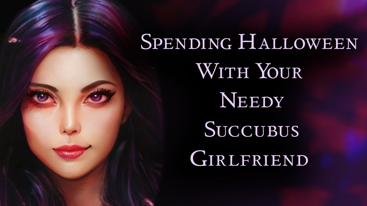 Spending Halloween With Your Needy Succubus Girlfriend [SFW Ver][Soft][FDom][Succubus][F4M]]