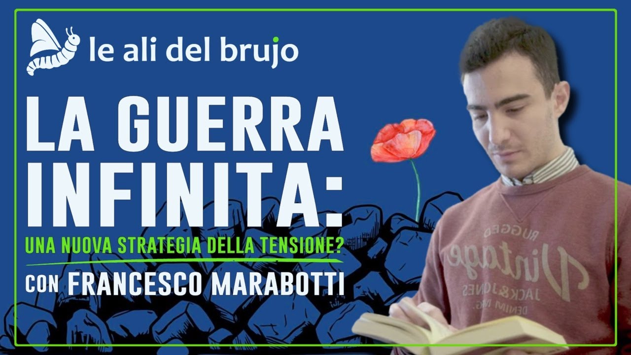 LA GUERRA INFINITA: LA NUOVA STRATEGIA DELLA TENSIONE. Con Francesco Marabotti